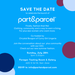 Part & Parcel Launch Party on July 28th at Forager in San Jose. Join us.